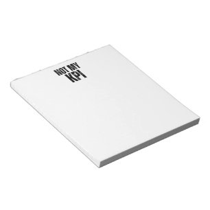 Not My KPI Minimalist Daily Task List Notepad