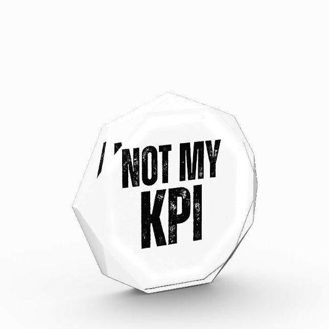 Not My KPI Sarcastic Corporate Acrylic Award (Left)