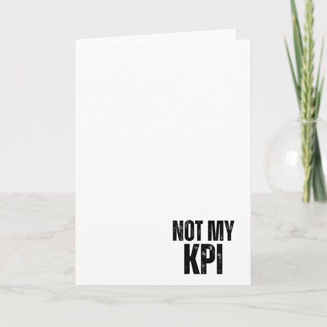Not My KPI Sarcastic Corporate Greeting Card (Front)