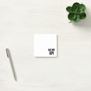 Not My KPI Sarcastic Corporate Sticky Notes