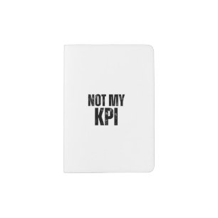 Not My KPI Travel Typography Passport Holder