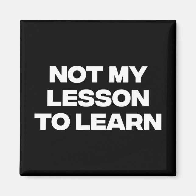 Not My Lesson To Learn  Magnet (Front)