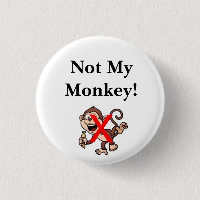 Not My Monkey! Button (Front)