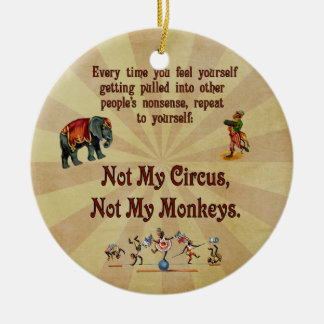 Not My Monkeys, Not My Circus Ceramic Ornament
