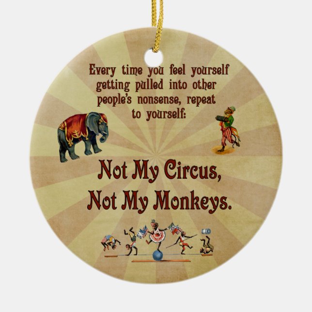 Not My Monkeys, Not My Circus Ceramic Ornament (Front)