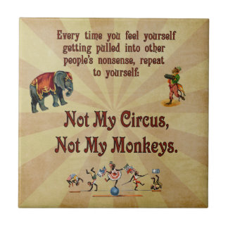 Not My Monkeys, Not My Circus Ceramic Tile