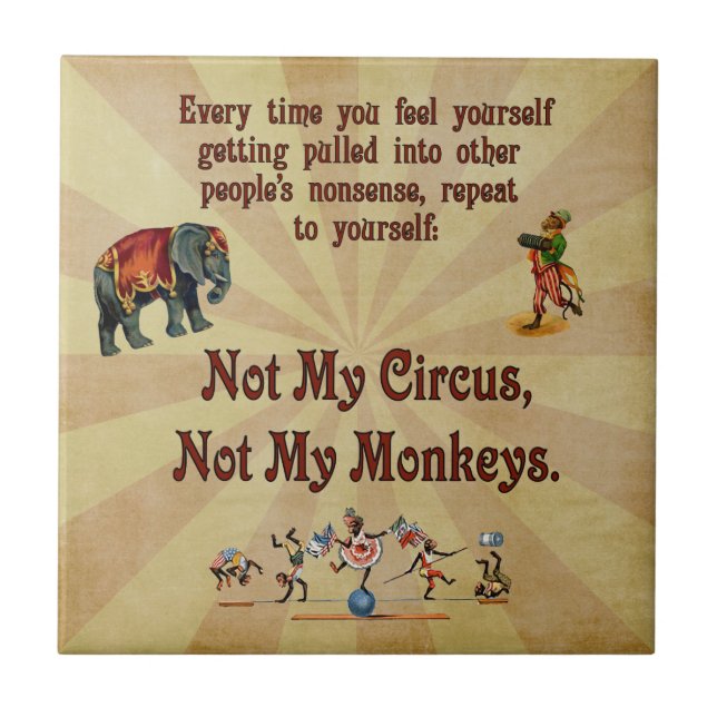 Not My Monkeys, Not My Circus Ceramic Tile (Front)