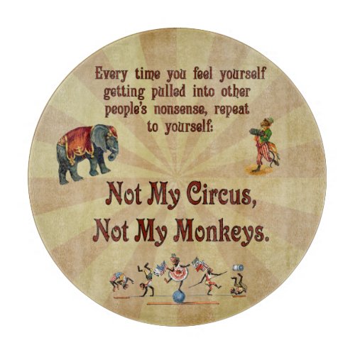 Not My Monkeys Not My Circus Cutting Board