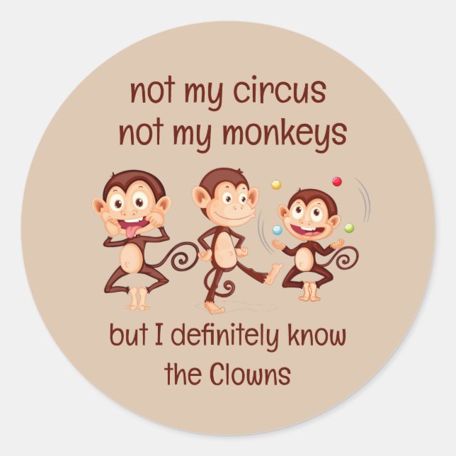 Not my Monkeys Not my Circus  Inspirational Quote Classic Round Sticker (Front)