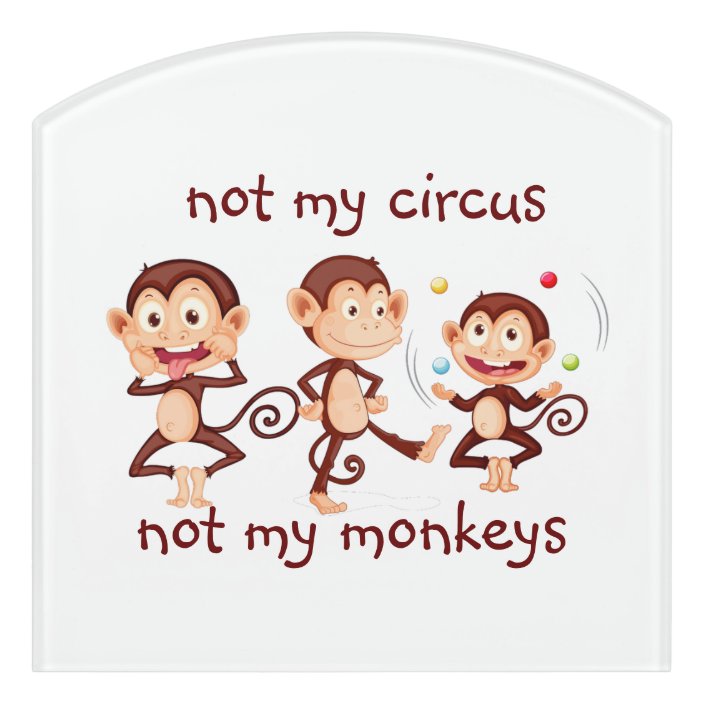 Not My Monkeys Not My Circus Inspirational Quote Door Sign Zazzle Com