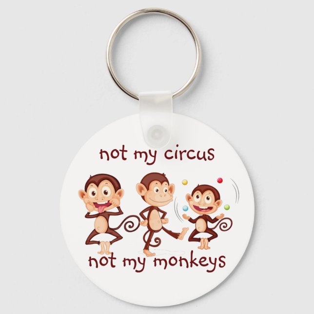 Not my Monkeys Not my Circus Inspirational Quote Keychain (Front)