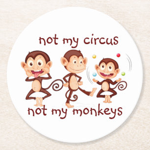 Not my Monkeys Not my Circus Inspirational Quote Round Paper Coaster