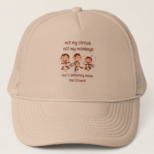 Not my Monkeys Not my Circus  Inspirational Quote Trucker Hat