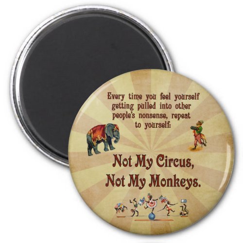 Not My Monkeys Not My Circus Magnet