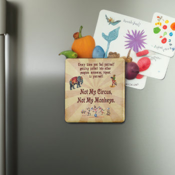 Not My Monkeys  Not My Circus Magnet by Tannaidhe at Zazzle