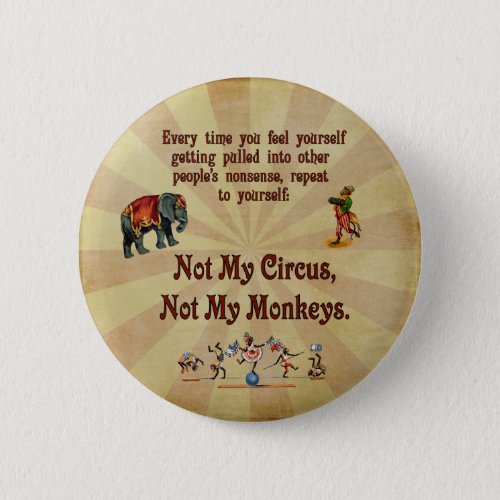Not My Monkeys Not My Circus Pinback Button