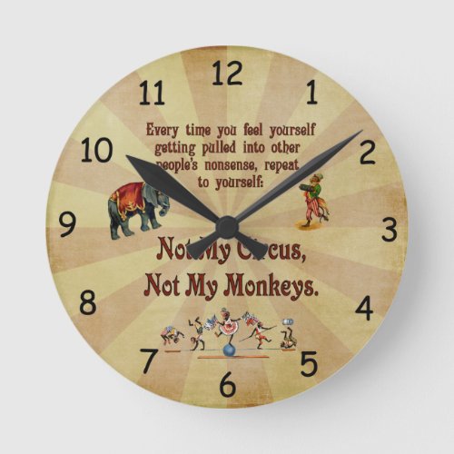 Not My Monkeys Not My Circus Round Clock