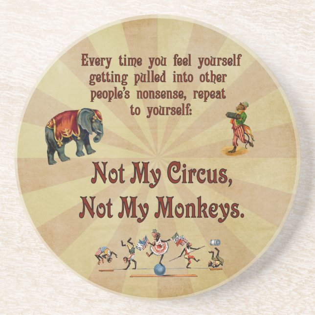 Not My Monkeys, Not My Circus Sandstone Coaster (Front)