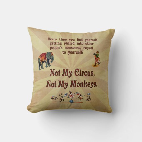 Not My Monkeys Not My Circus Throw Pillow