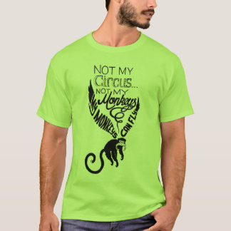 Not my Monkeys T-Shirt