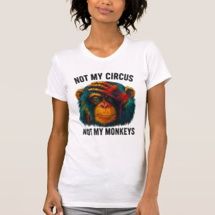 NOT MY MONKEYS T-Shirt