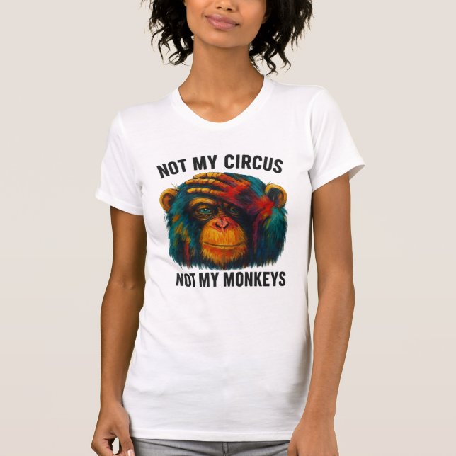 NOT MY MONKEYS T-Shirt (Front)