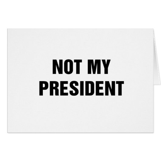 Not My President (Front Horizontal)