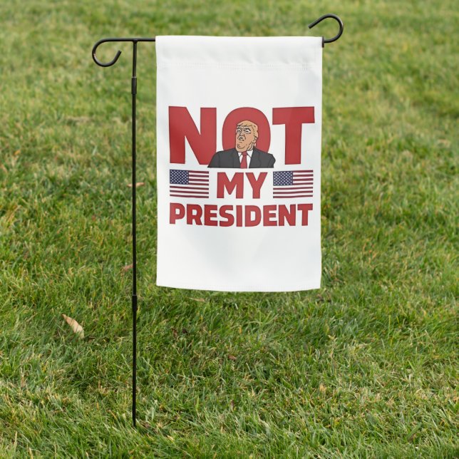Not my President Anti Trump Inaguration Speech Garden Flag (In SItu)