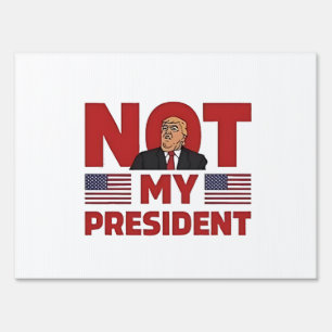 Not my President Anti Trump Inaguration Speech Sign