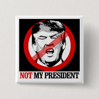 Not My President - Anti-Trump Pinback Button