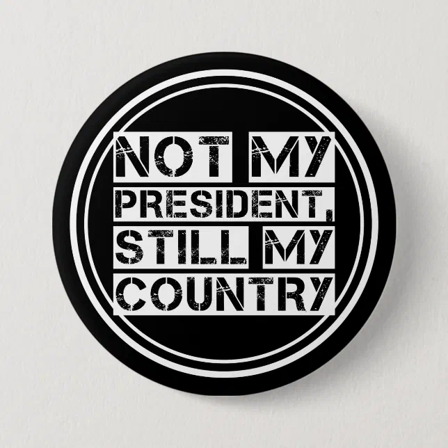 Not My President Black White Stencil Text Round Pinback Button | Zazzle