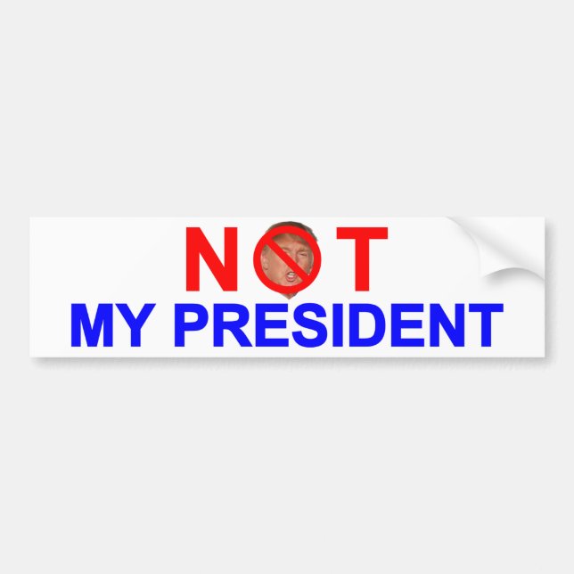 Not My President Bumper Sticker (Front)