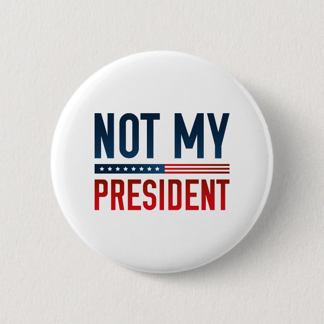 Not My President Button (Front)