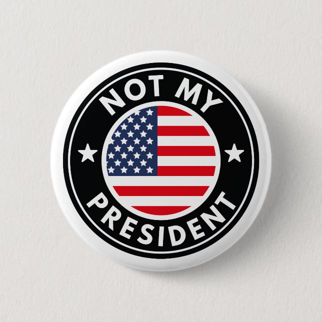 Not My President Button (Front)