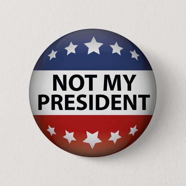 Not My President Button (Front)