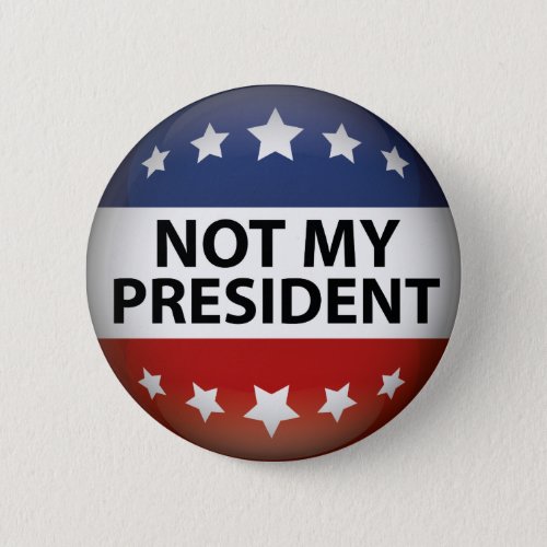 Not My President Button