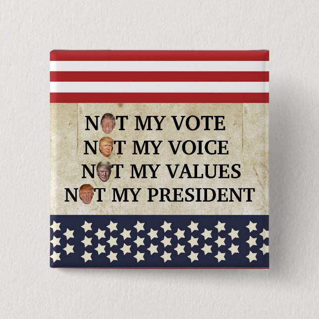 NOT MY PRESIDENT BUTTON (Front)