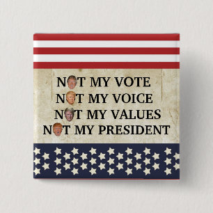 NOT MY PRESIDENT BUTTON