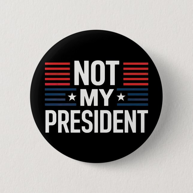 Not My President Button (Front)