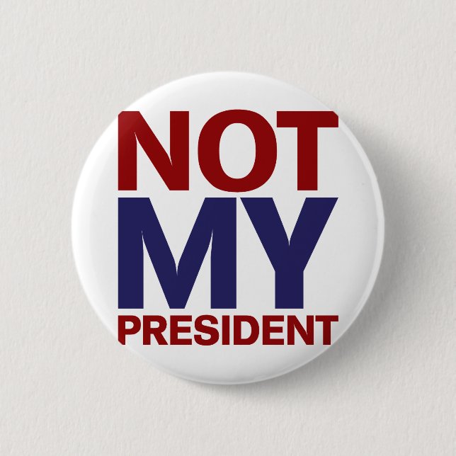 Not My President Button (Front)