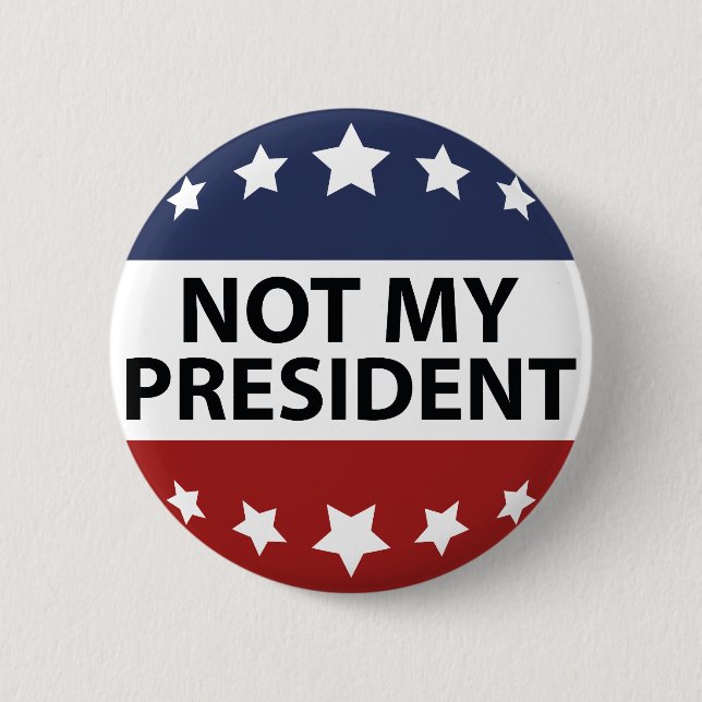 Not My President Button (Front)