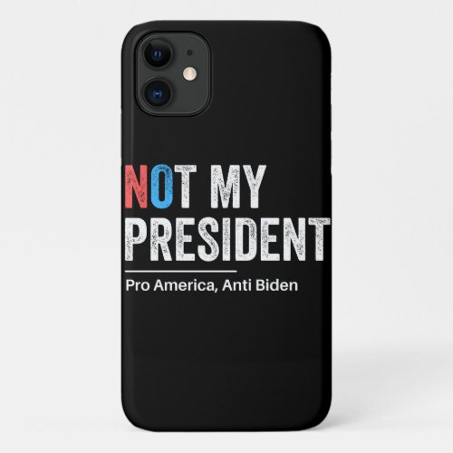 Not My President iPhone 11 Case