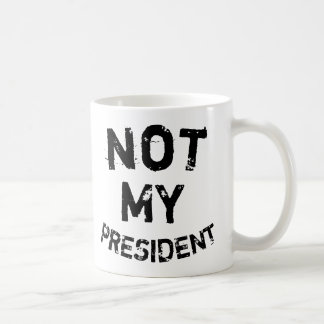 Not My President Coffee Mug