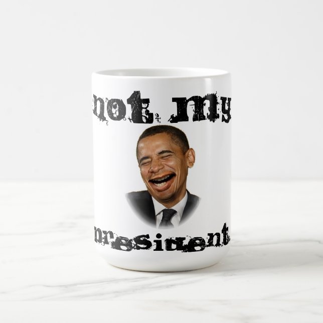 "Not My President" Funny Anti-Obama Coffee Mug (Center)