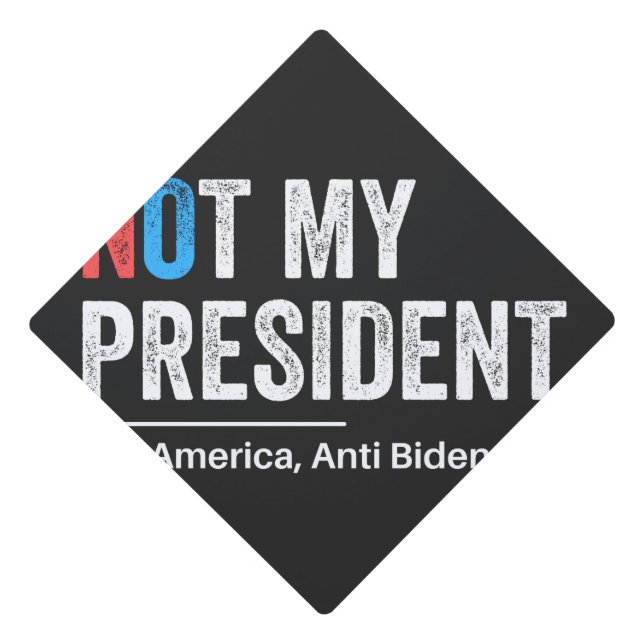 Not My President Graduation Cap Topper (Front)