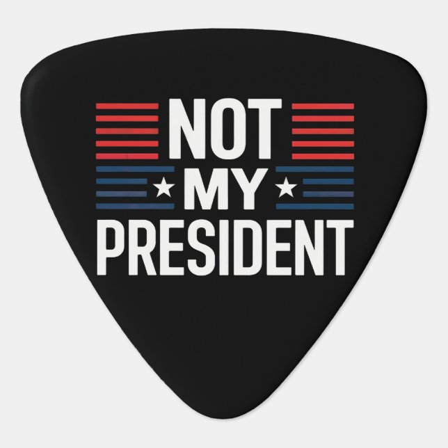 Not My President Guitar Pick (Front)