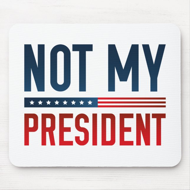 Not My President Mouse Pad (Front)