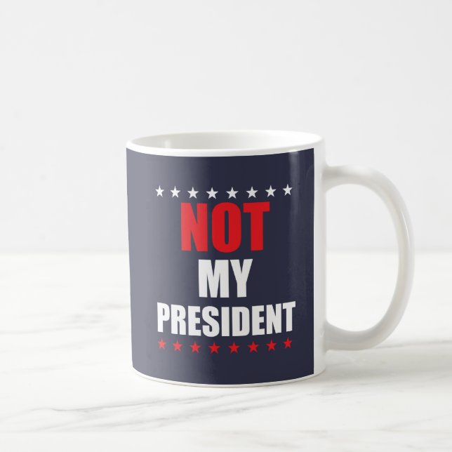 Not My President Mug (Right)