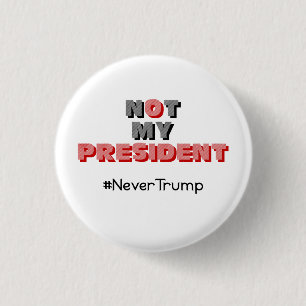 Not My President Never Trump Button
