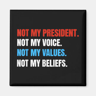 Not My President Not My Voice Not My Values Not Magnet